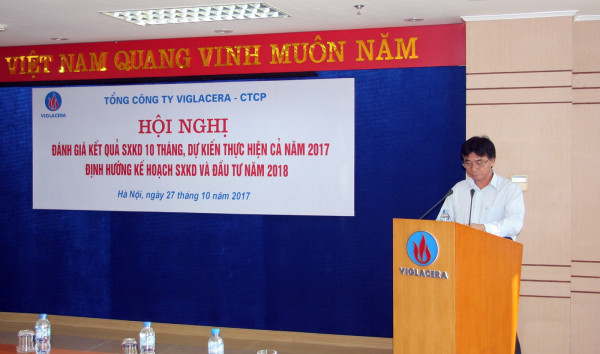 Sau 10 tháng đầu năm, Công ty Mẹ và nhiều đơn vị thành viên của Viglacera đã hoàn thành vượt mức kế hoạch các chỉ tiêu chính năm 2017